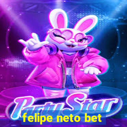 felipe neto bet